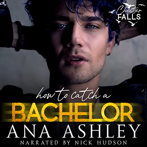 How to Catch a Bachelor - Chester Falls Book 4: Audiobook