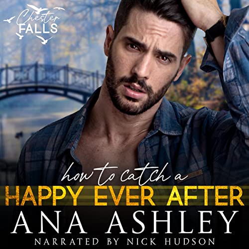How to Catch A Happy Ever After - Chester Falls Book 7