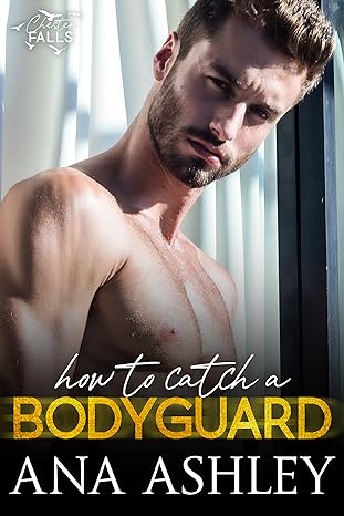 How To Catch A Bodyguard - Chester Falls Series Book 3 (Paperback)